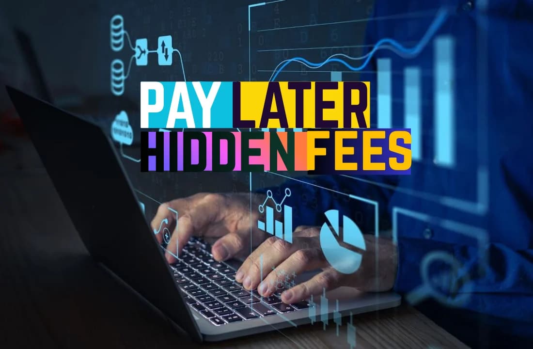 Pay Later's Sneaky Side: Exposing the Hidden Fees Lurking in Your Wallet!