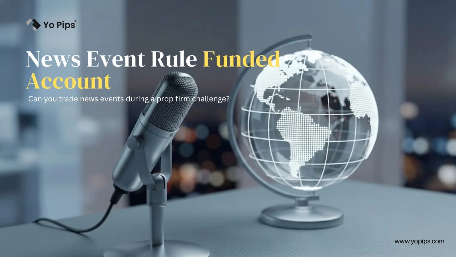Prop Firm News Trading Rules